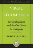 Book cover for Virgil Recomposed: The Mythological and Secular Centos in Antiquity