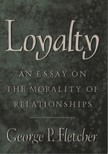 Loyalty: An Essay on the Morality of Relationships