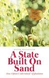 Book cover for A State Built on Sand: How Opium Undermined Afghanistan