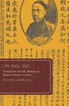 Book cover for Lin Shu, Inc. Translation and the Making of Modern Chinese Culture