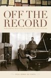Book cover for Off the Record: Performing Practices in Romantic Piano Playing