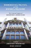 Book cover for Hermeneutics, Politics, and the History of Religions: The Contested Legacies of Joachim Wach and Mircea Eliade