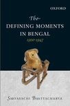 Book cover for The Defining Moments in Bengal: 1920–1947