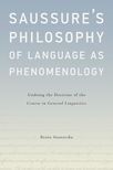 Saussure's Philosophy of Language as Phenomenology: Undoing the Doctrine of the Course in General Linguistics
