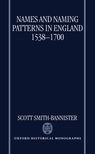 Names and Naming Patterns in England 1538–1700