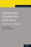 Evidence-Based Treatment and Practice with Older Adults: Theory, Practice, and Research